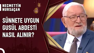 Uygulamalı Olarak Gusül Abdesti | Necmettin Nursaçan'la Sohbetler