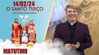 O Santo Terço dos Filhos do Pai Eterno - Matutino - 14/02/24