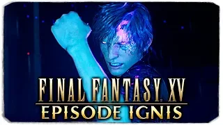 КАКОВ НАСТОЯЩИЙ ФИНАЛ? - ЭПИЗОД ИГНИС - FINAL FANTASY XV WINDOWS EDITION