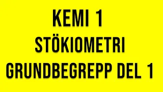 Kemi 1 - Stökiometri grundbegrepp del 1