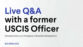 Q&A With a Former USCIS Officer | Streamed July 29, 2022
