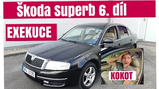 Škoda Superb 6. díl Exekuce !!!