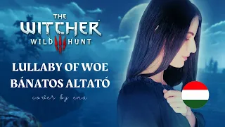 The Witcher 3  •  Lullaby of Woe / Bánatos Altató | Hungarian cover