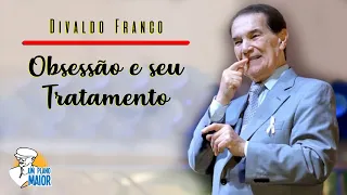 Divaldo Franco: Obsessão e seu Tratamento