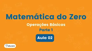 Matemática do Zero. Operações Básicas Parte I #aula02