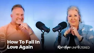 Ron + Hope: Unfiltered - How to Fall In Love Again