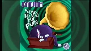 CATJAM - Songs To Make You Purr (Minimix) - Out Now!