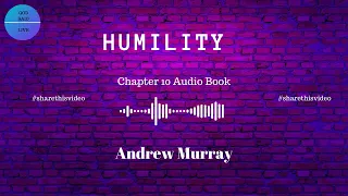 Andrew Murray " Humility" Chapter 10  Audio Book #andrewmurray #humility ,#holyspirit ,#faith