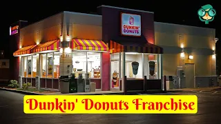 How to Open a Dunkin' Donuts Franchise? How to Buy a Franchise Dunkin Donuts?