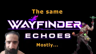 What To Expect: Wayfinder Echos & Some Gameplay