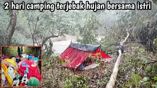 2hari camping terjebak hujan ditengah hutan bersama istri