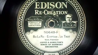 Lopez & Hamilton's Kings of Harmony Orchestra  Bo-La-Bo - Egyptian Foxtrot  Edison 50649-F (1920)