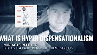 Did Jesus and Paul Preach Different Gospels? What is Hyper Dispensationalism? Mid Acts Refuted!