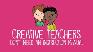 Creative Teachers Don't Need an Instruction Manual