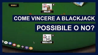 Come Vincere a Blackjack. Possibile?