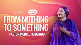 From Nothing To Something | Pastor Modele Fatoyinbo | 7DG 2023 Day 1, Morning Session. 01-07-2023