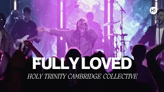 FULLY LOVED – Holy Trinity Cambridge Collective (feat. Esther-Jane Baxter)