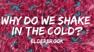 Elderbrook - Why Do We Shake In The Cold?  (Lyrics) 🎵