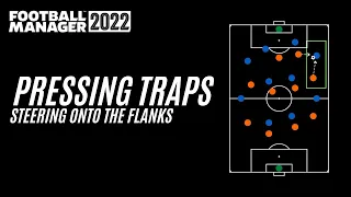 FM22 - Pressing Traps & Steering Onto The Flanks