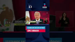 "Estamos ante un hecho histórico": López Obrador | #shorts | ZEA