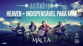 Malta - Heaven (Cover  Bryan Adams) - Indispensável para Mim (Acústico)