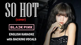 BLACKPINK - SO HOT - ENGLISH KARAOKE