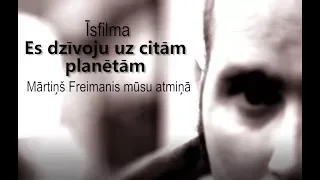 Es dzīvoju uz citām planētām | Īsfilma par Mārtiņu Freimani