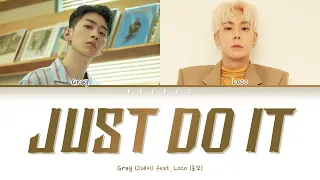 GRAY (그레이) – Just Do It (하기나 해) Feat. Loco (로꼬) (Color Coded Lyrics Han/Rom/Eng/가사)