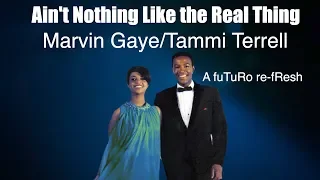 Ain't Nothing but the Real Thing - Marvin Gaye/Tammi Terrell - a fuTuRo re-fResh