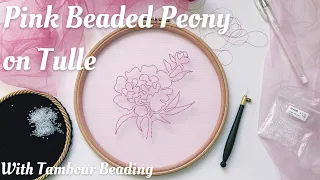Embroidery on Tulle / Pink Beaded Peony with Tambour Beading