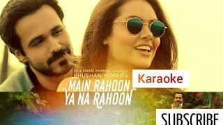 Main Rahoon Ya Na Rahoon, Full Karaoke(Original) | Lyrics | Unplugged