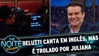 Belutti canta música em inglês, mas é trolado por Juliana | The Noite (14/06/17)