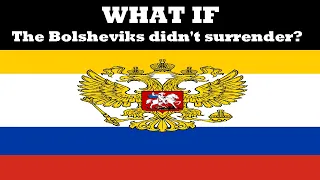 What if the Bolsheviks didn't surrender?