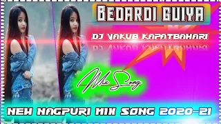 Bedardi guiya // hard Nagpuri mixx  song 2020-21 Dj YAKUB KAPAT BAHARI.