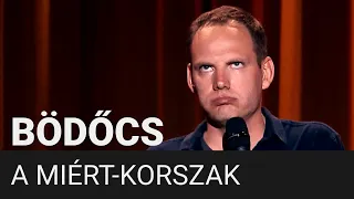 Bödőcs: A miért-korszak