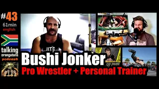 TO PODCAST #43 Bushi Jonker |ENGLISH| Pro Wrestler & Personal Trainer | Who | What | Why | How?