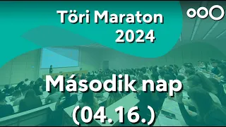 Töri Maraton 2024 - Második nap (04.16.)