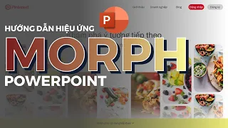 Hướng dẫn hiệu ứng Morph & Links đơn giản trên PowerPoint