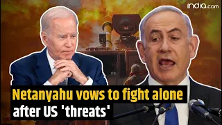 Israeli PM Benjamin Netanyahu vows to fight alone after US warns to curb weapons | Israel- Hamas war