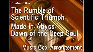 The Rumble of Scientific Triumph/Made in Abyss: Dawn of the Deep Soul [Music Box]