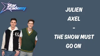 THE SHOW MUST GO ON  - AXEL & JULIEN