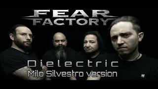 Fear Factory - Dielectric (Milo Silvestro version)