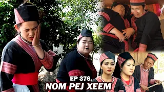 NOM PEJ XEEM EP376 (Hmong New Movie)
