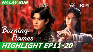 Wu Geng first shows supernatural power, Baicai is demon?| Burning Flames 烈焰 EP11-20 | iQIYI Malaysia