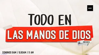 TODO EN LAS MANOS DE DIOS | Domingo 11:00 AM | 12 Dic 2021