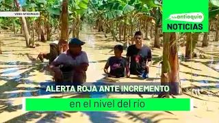 Alerta roja ante incremento en el nivel del río - Teleantioquia Noticias