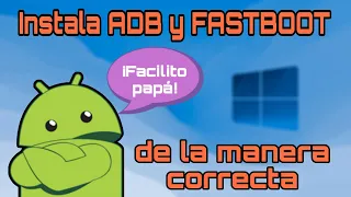 ADB Y FASTBOOT EN WINDOWS (Método seguro y OFICIAL 2023)