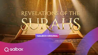 Revelations of the Surahs  | Qalbox by Muslim Pro