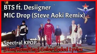 BTS (방탄소년단) - MIC Drop ft. Desiigner (Steve Aoki Remix) [Han/Rom/Eng] Lyrics | Spectral KPOP