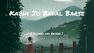 Kabhi Jo Baadal Barse - [ Slowed + Reverb ] | Arijit Singh | Sharib, Toshi | @relaxuc9748